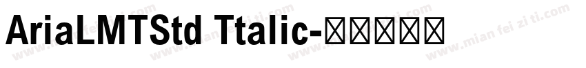 AriaLMTStd Ttalic字体转换